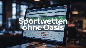 Sportwetten ohne Oasis Eine Alternative für Wettbegeisterte
